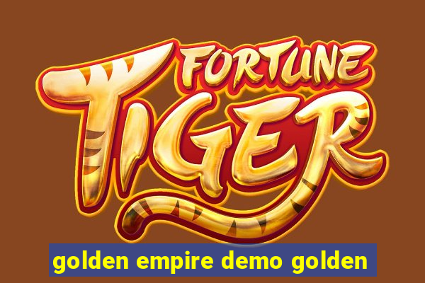 golden empire demo golden